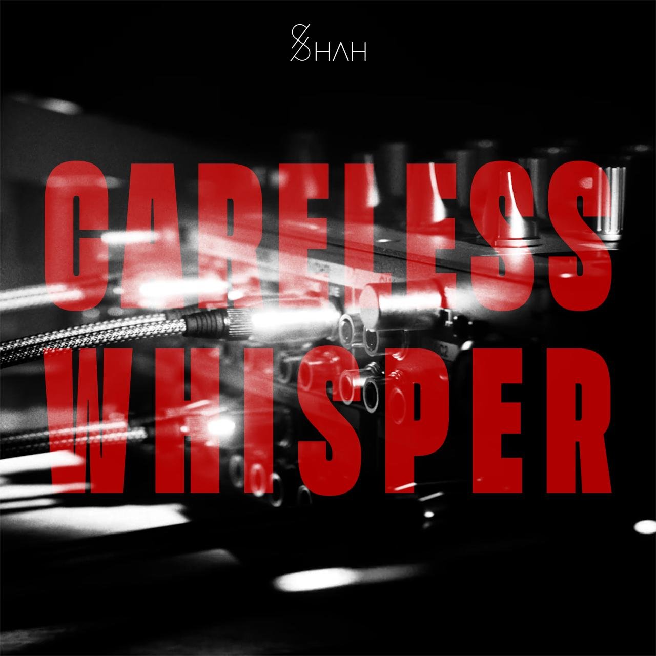 SH.AH- Careless Whisper